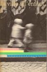 La ville et l'enfant. Ouvrage publié à l'occasion de l'exposition "La ville et l'enfant" organisée par le Centre de la Création Industrielle du 26 octobre 1977 au 13 février 1978, Centre Georges Pompidou, 1977, 294 p., broché, couverture jaunie, bon état.
