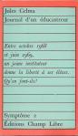 CELMA Jules, Journal d'un éducastreur,Champ Libre, Symptôme 2, 1973, 137 p., broché, couverture un peu décoloré, tranches légèrement brunies, état correct.