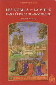 DUTOUR Thierry (dir.), - Les nobles et la ville dans l'espace francophone (XIIe-XVIe siècles), PUPS, Cultures et civilisations médiévales n° 48, 2010, 401 pp., broché, bon état. Réf.: 34346